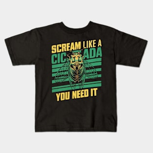 Entomology Cicada Scream Like A Cicada 2024 Cicada Fest Kids T-Shirt